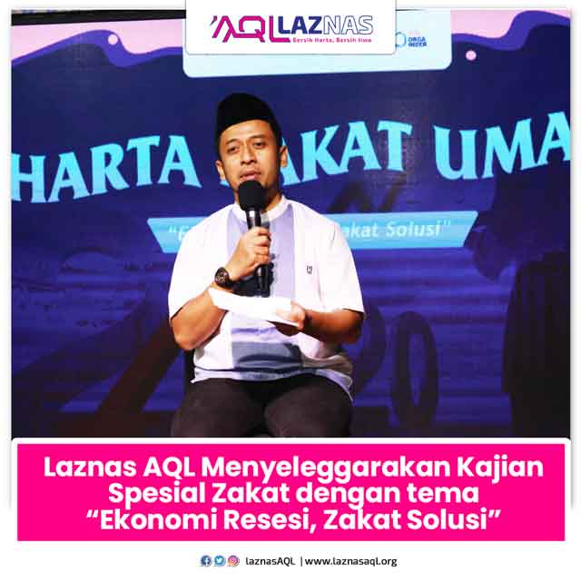 Laznas AQL Menyeleggarakan Kajian<br>Spesial Zakat dengan tema<br>“Ekonomi Resesi, Zakat Solusi”