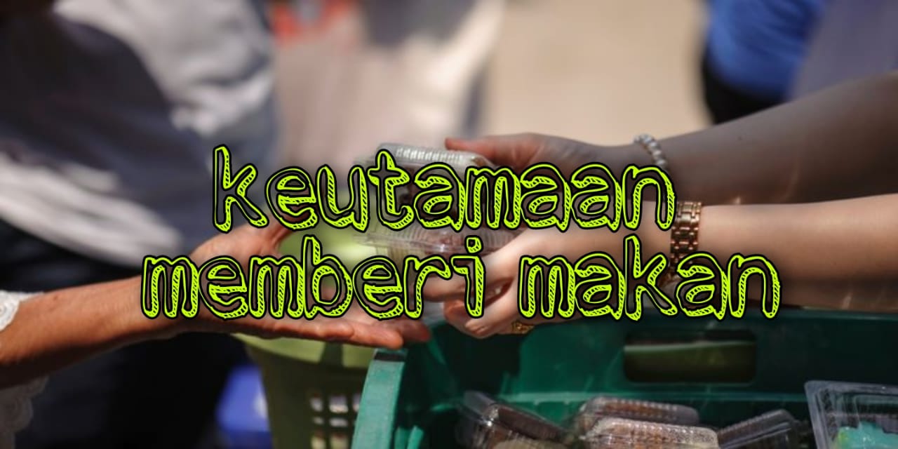 Keutamaan Memberi Makan