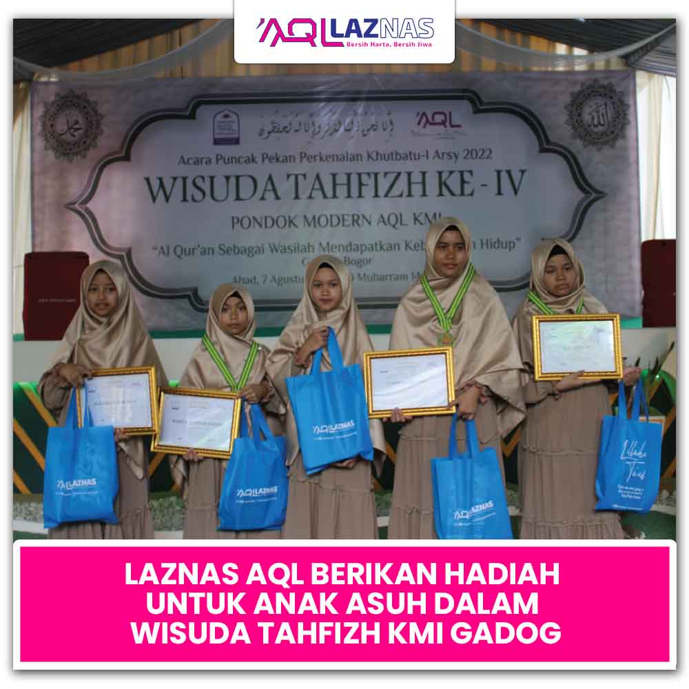 LAZNAS AQL BERIKAN HADIAH UNTUK ANAK ASUH DALAM WISUDA TAHFIZH KMI GADOG