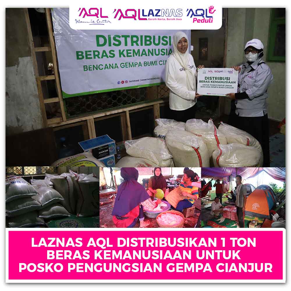 Laznas AQL Distribusikan 1 Ton Beras Kemanusiaan untuk Posko Pengungsian Gempa Cianjur