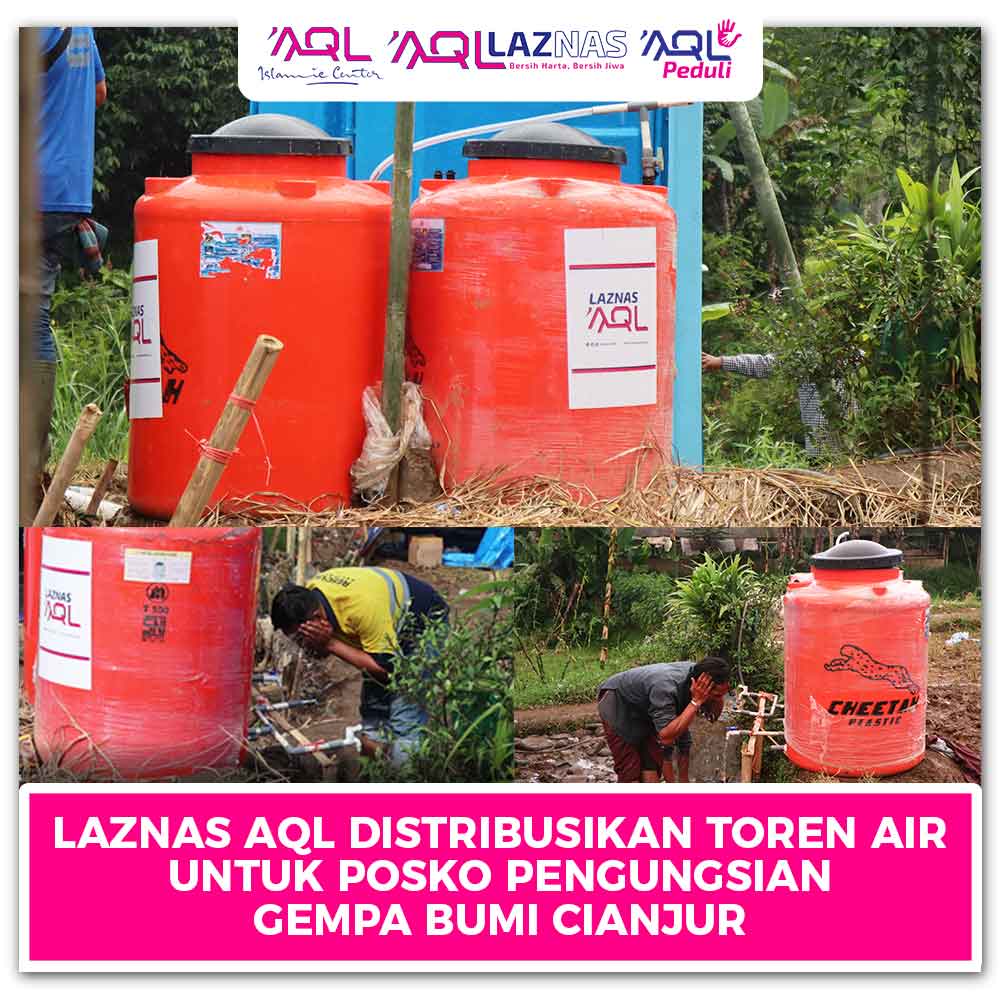 Laznas AQL Disribusikan Toren Air untuk Posko Pengungsian di Cimaja, Cugenang, Cianjur