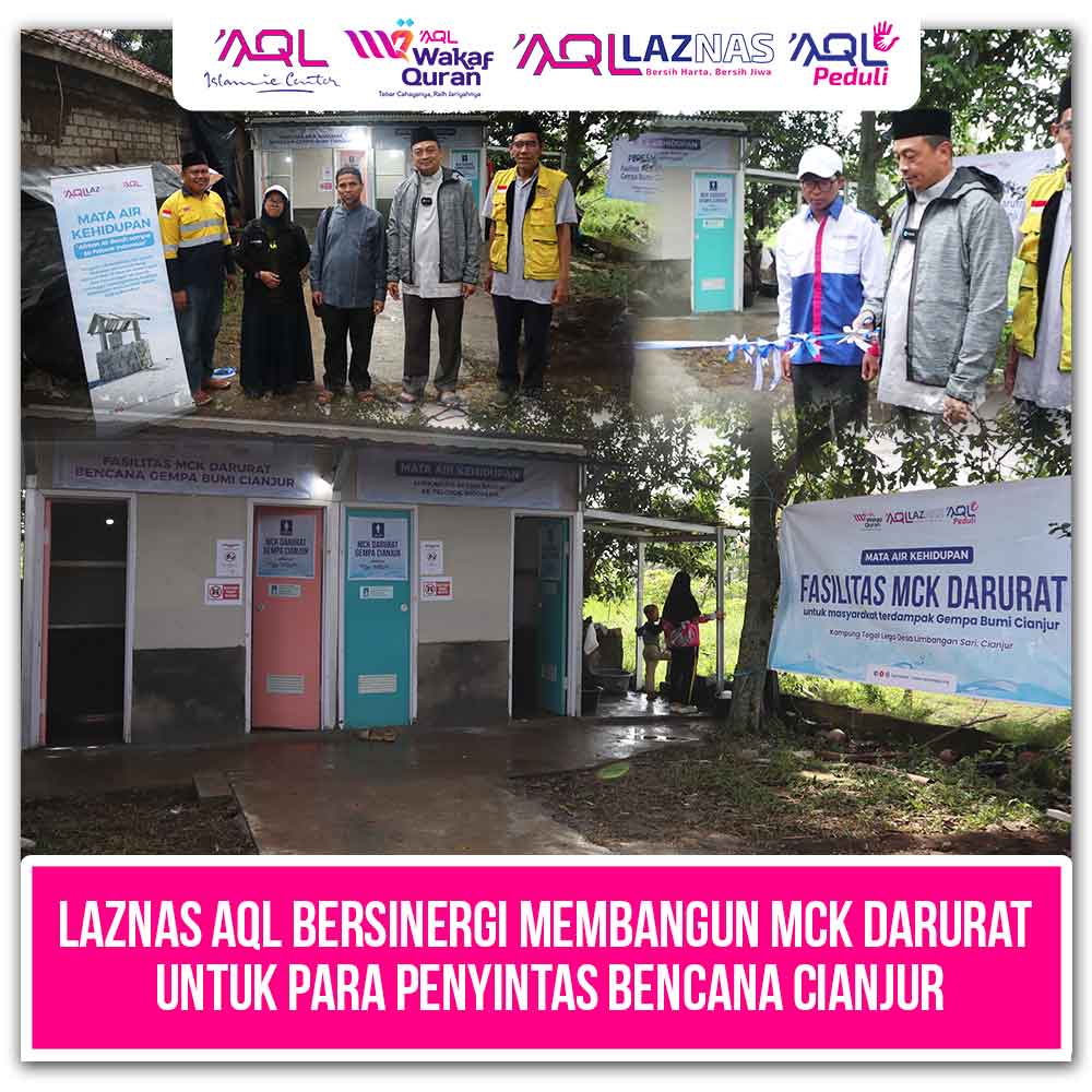 LAZNAS AQL BERSINERGI MEMBANGUN MCK DARURAT UNTUK PARA PENYINTAS BENCANA CIANJUR