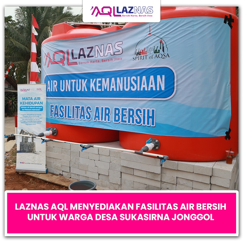 LAZNAS AQL MENYEDIAKAN FASILITAS AIR BERSIH  UNTUK WARGA DESA SUKASIRNA JONGGOL