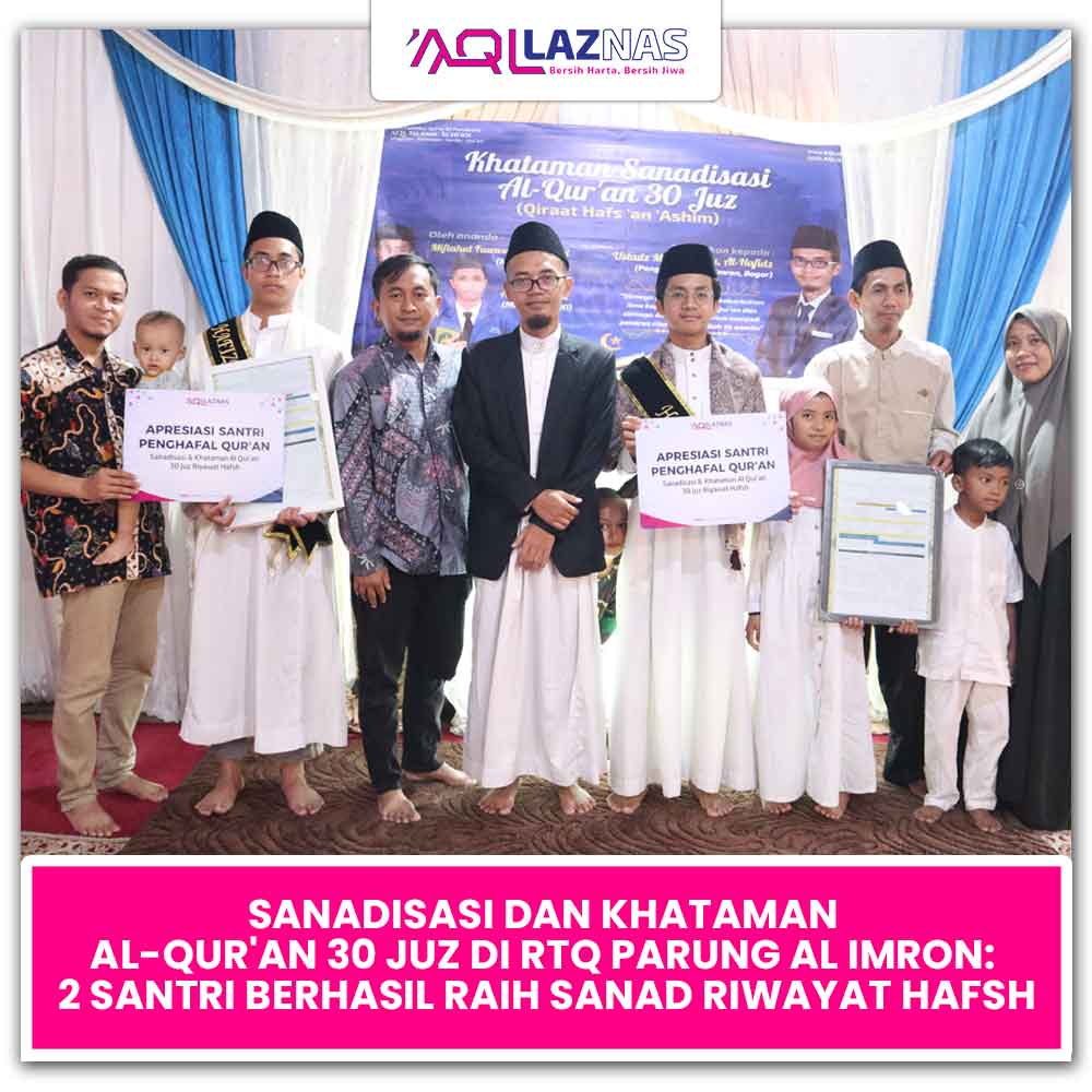 Sanadisasi dan Khataman Al-Qur’an 30 Juz di RTQ Parung Al Imron: 2 Santri Berhasil Raih Sanad Riwayat Hafsh